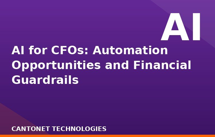 AI for CFOs: Automation Opportunities and Financial Guardrails