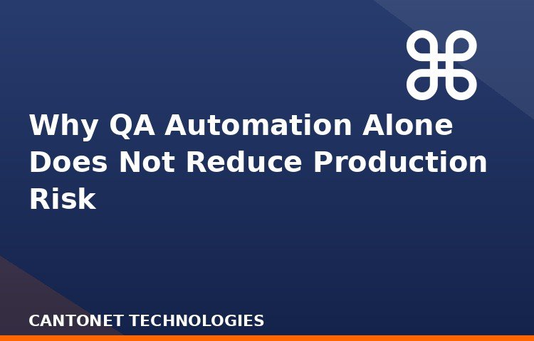 Why QA Automation Alone Does Not Reduce Production Risk