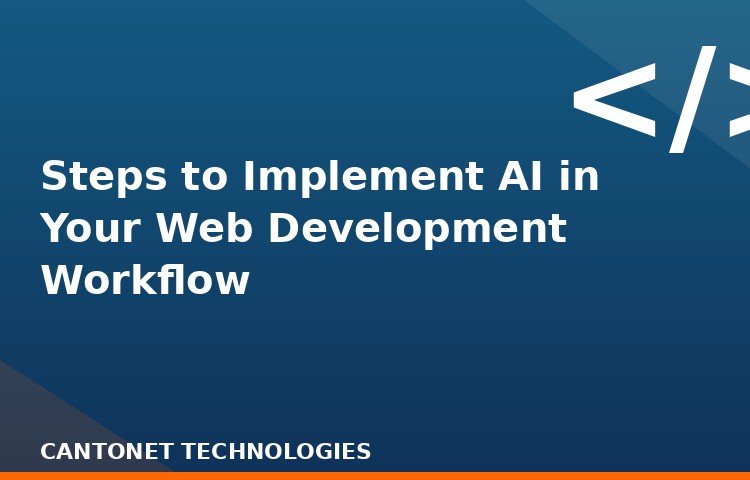 Steps to Implement AI in Your Web Development Workflow