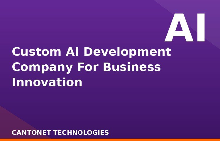 Custom AI Development Company For Business Innovation
