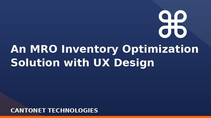  An MRO Inventory Optimization Solution with UX Design