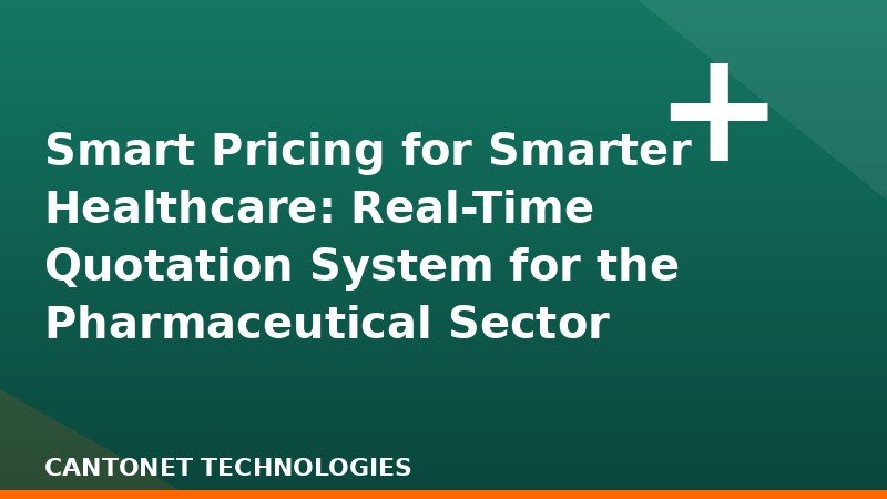  Smart Pricing for Smarter Healthcare: Real-Time Quotation System for the Pharmaceutical Sector