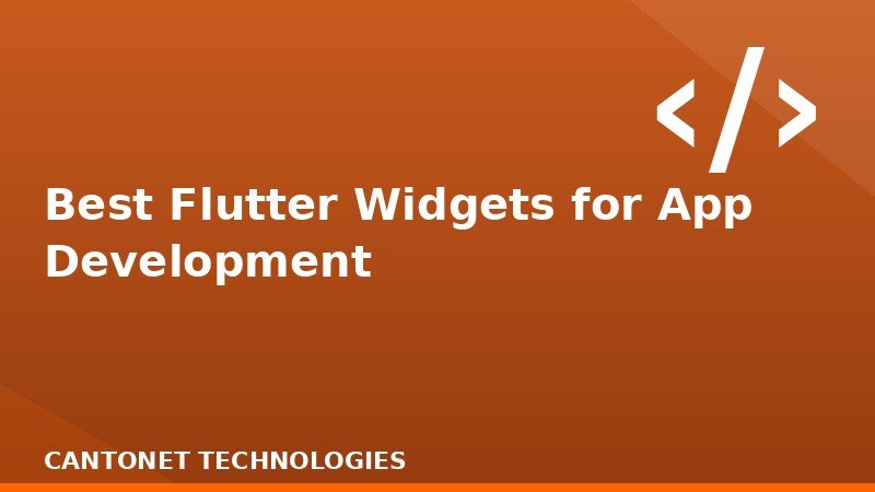 Best Flutter Widgets for App Development