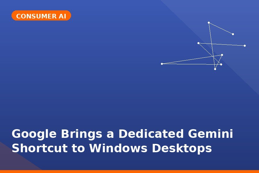 Google Brings a Dedicated Gemini Shortcut to Windows Desktops